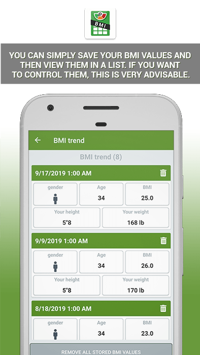 Save your BMI values and view your history in a list.